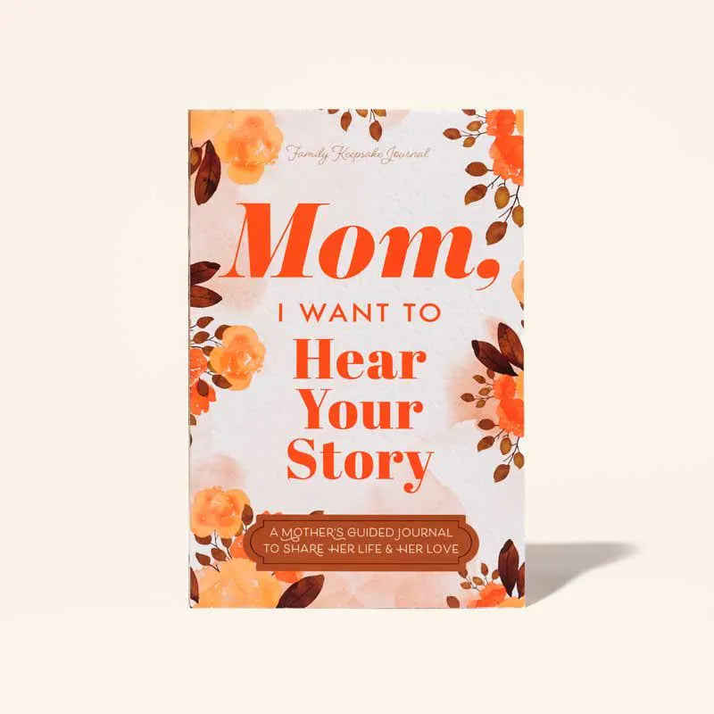 Mom, I Want to Hear Your Story – Guided Memory Journal
