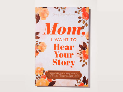 Mom, I Want to Hear Your Story – Guided Memory Journal